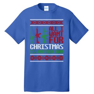 All I Want Is Guns Ugly Christmas Hunting Military Gift Tall T-Shirt