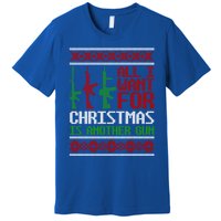 All I Want Is Guns Ugly Christmas Hunting Military Gift Premium T-Shirt