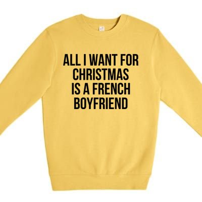 All I Want For Christmas Is A French Friend Gift Premium Crewneck Sweatshirt