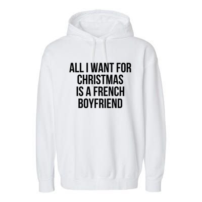 All I Want For Christmas Is A French Friend Gift Garment-Dyed Fleece Hoodie