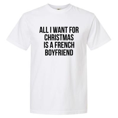 All I Want For Christmas Is A French Friend Gift Garment-Dyed Heavyweight T-Shirt