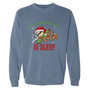 All I Want For Christmas Is Sleep Funny Xmas Pajama Costume Gift Garment-Dyed Sweatshirt