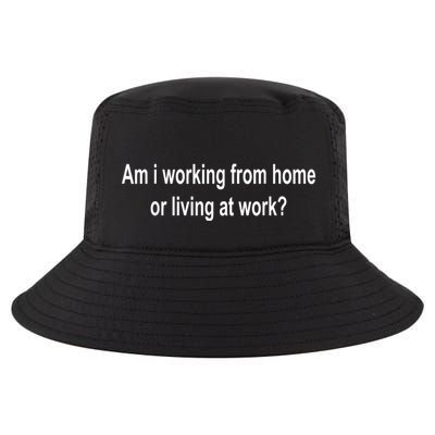 Am I Working From Home Or Living At Work Cool Comfort Performance Bucket Hat