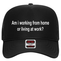 Am I Working From Home Or Living At Work Trucker Hat
