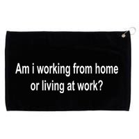 Am I Working From Home Or Living At Work Grommeted Golf Towel