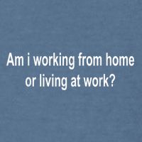 Am I Working From Home Or Living At Work Garment-Dyed Sweatshirt