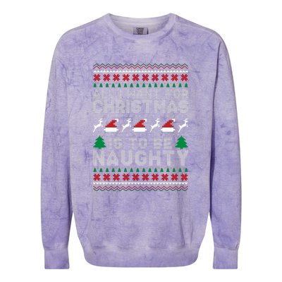 All I Want For Christmas Is To Be Naughty Colorblast Crewneck Sweatshirt