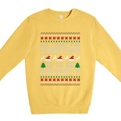 All I Want For Christmas Is To Be Naughty Premium Crewneck Sweatshirt