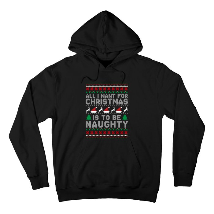 All I Want For Christmas Is To Be Naughty Hoodie