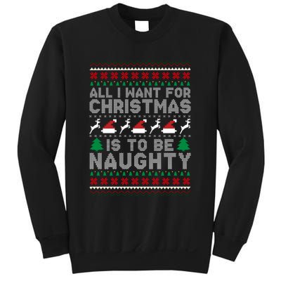 All I Want For Christmas Is To Be Naughty Sweatshirt