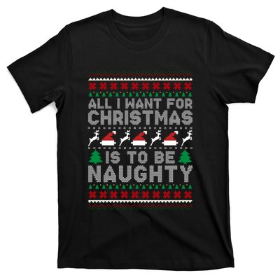 All I Want For Christmas Is To Be Naughty T-Shirt