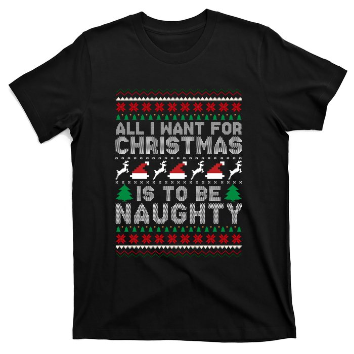 All I Want For Christmas Is To Be Naughty T-Shirt