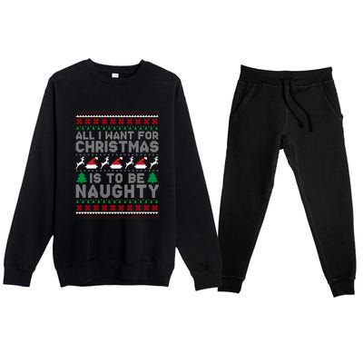 All I Want For Christmas Is To Be Naughty Premium Crewneck Sweatsuit Set