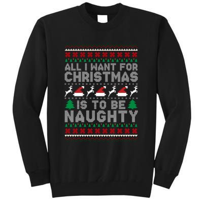 All I Want For Christmas Is To Be Naughty Tall Sweatshirt