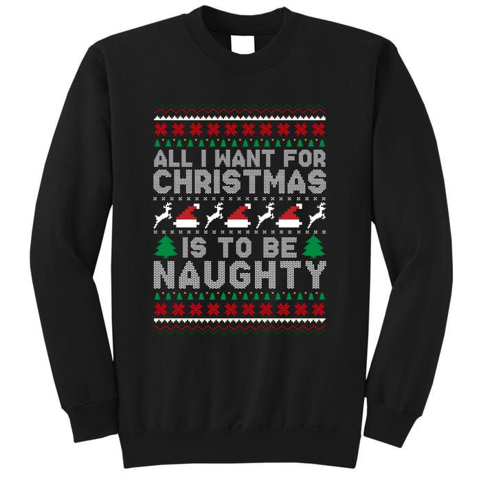 All I Want For Christmas Is To Be Naughty Tall Sweatshirt