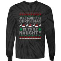 All I Want For Christmas Is To Be Naughty Tie-Dye Long Sleeve Shirt