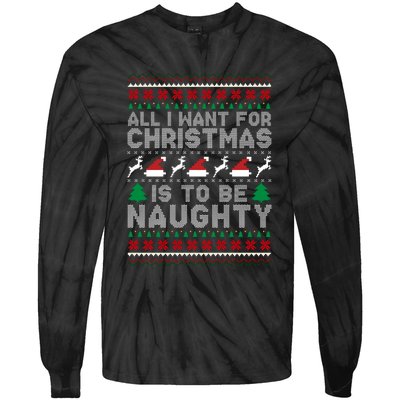 All I Want For Christmas Is To Be Naughty Tie-Dye Long Sleeve Shirt