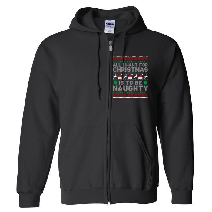 All I Want For Christmas Is To Be Naughty Full Zip Hoodie