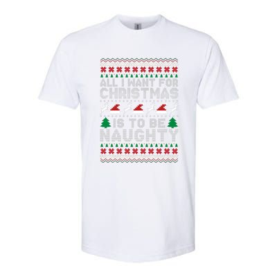 All I Want For Christmas Is To Be Naughty Softstyle CVC T-Shirt