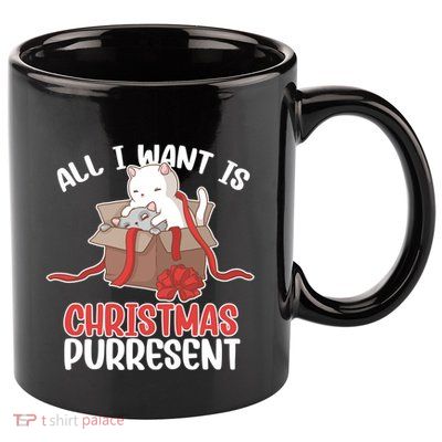 All I Want Is Christmas Purresent Kitten Cat Christmas Gift 11oz C Handle Ceramic Mug