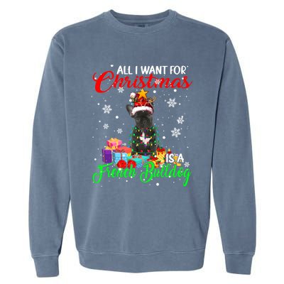 All I Want For Christmas Is A French Bulldog Santa Reindeer Gift Garment-Dyed Sweatshirt