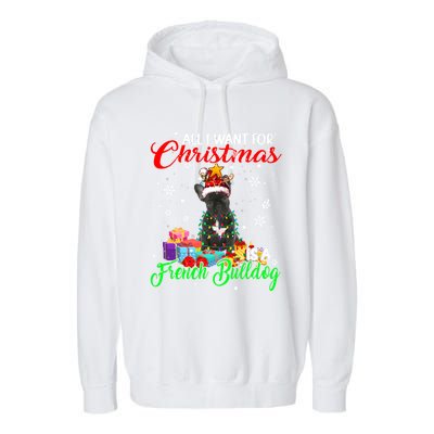 All I Want For Christmas Is A French Bulldog Santa Reindeer Gift Garment-Dyed Fleece Hoodie