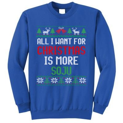 All I Want Is More Soju South Korean Alcohol Ugly Christmas Gift Tall Sweatshirt