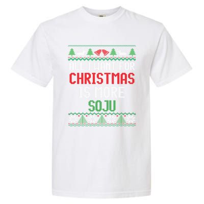 All I Want Is More Soju South Korean Alcohol Ugly Christmas Gift Garment-Dyed Heavyweight T-Shirt