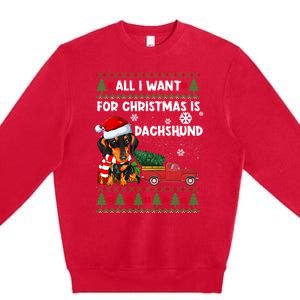 All I Want For Christmas Is Dachshund Ugly Christmas Sweater Gift Premium Crewneck Sweatshirt