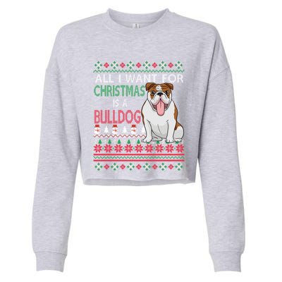 All I Want For Christmas Is A Bulldog Gift Cropped Pullover Crew