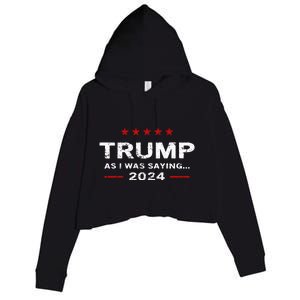 As I Was Saying Trump 2024 For President Crop Fleece Hoodie