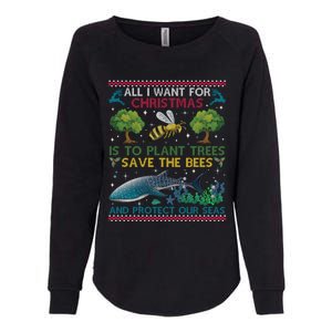 All I Want For Christmas Plant Trees Save Bees Protect Seas Gift Womens California Wash Sweatshirt