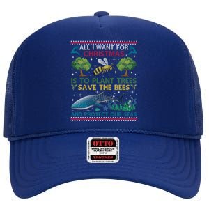 All I Want For Christmas Plant Trees Save Bees Protect Seas Gift High Crown Mesh Back Trucker Hat