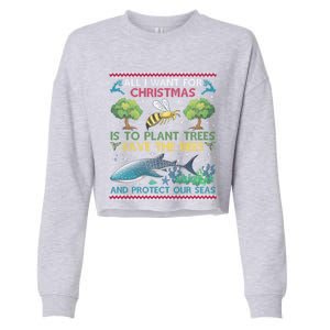 All I Want For Christmas Plant Trees Save Bees Protect Seas Gift Cropped Pullover Crew