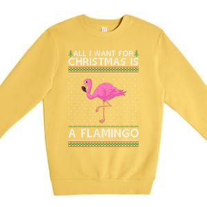 All I Want For Christmas Is A Flamingo Ugly Xmas Holiday Funny Gift Premium Crewneck Sweatshirt