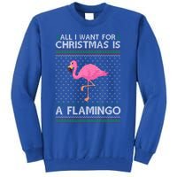 All I Want For Christmas Is A Flamingo Ugly Xmas Holiday Funny Gift Tall Sweatshirt