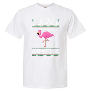 All I Want For Christmas Is A Flamingo Ugly Xmas Holiday Funny Gift Garment-Dyed Heavyweight T-Shirt