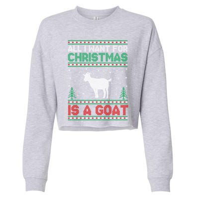 All I Want For Xmas Is A Goat Ugly Christmas Sweater Cool Gift Cropped Pullover Crew