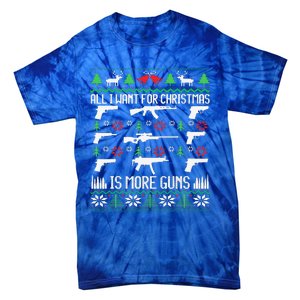 All I Want Is More Guns Collector Hunting Ugly Christmas Tie-Dye T-Shirt