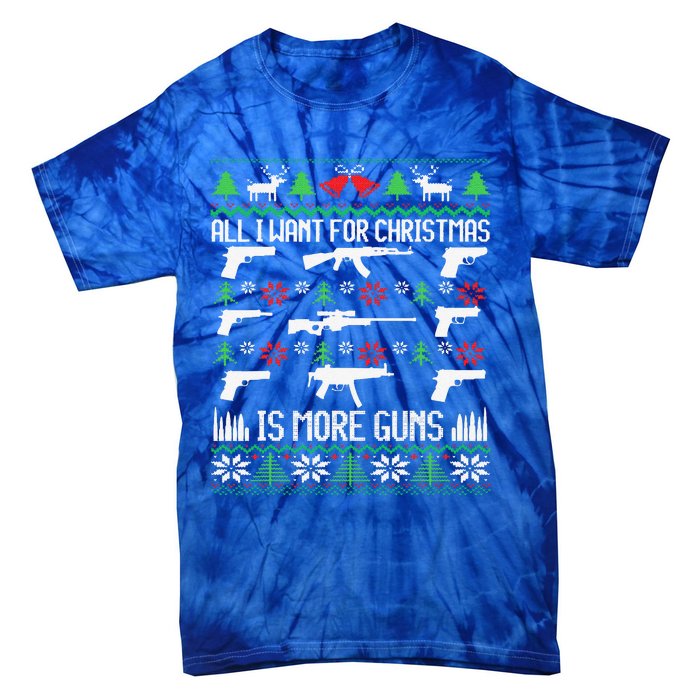 All I Want Is More Guns Collector Hunting Ugly Christmas Tie-Dye T-Shirt