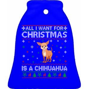 All I Want For Christmas Is A Chihuahua Dog Xmas Sweater Cool Gift Ceramic Bell Ornament