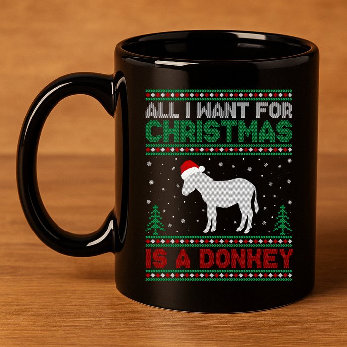 All I Want For Xmas Is A Donkey Ugly Christmas Sweater Gift 11oz C Handle Ceramic Mug