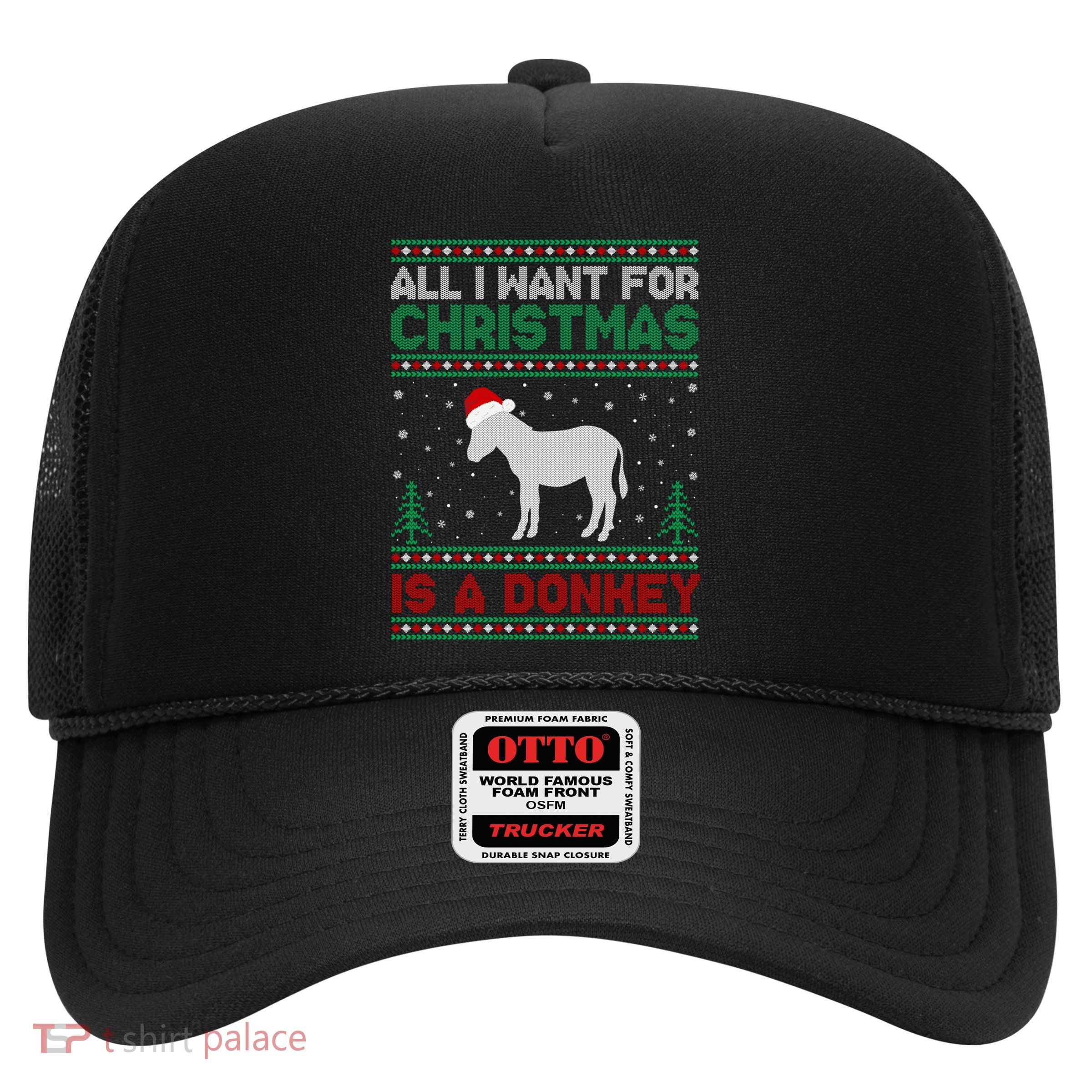 All I Want For Xmas Is A Donkey Ugly Christmas Sweater Gift Trucker Hat