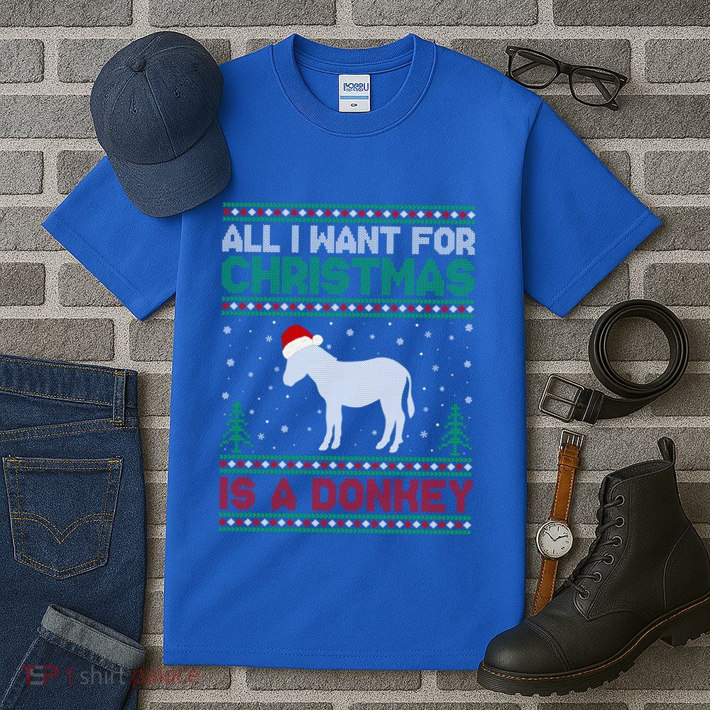 All I Want For Xmas Is A Donkey Ugly Christmas Sweater Gift Tall T-Shirt