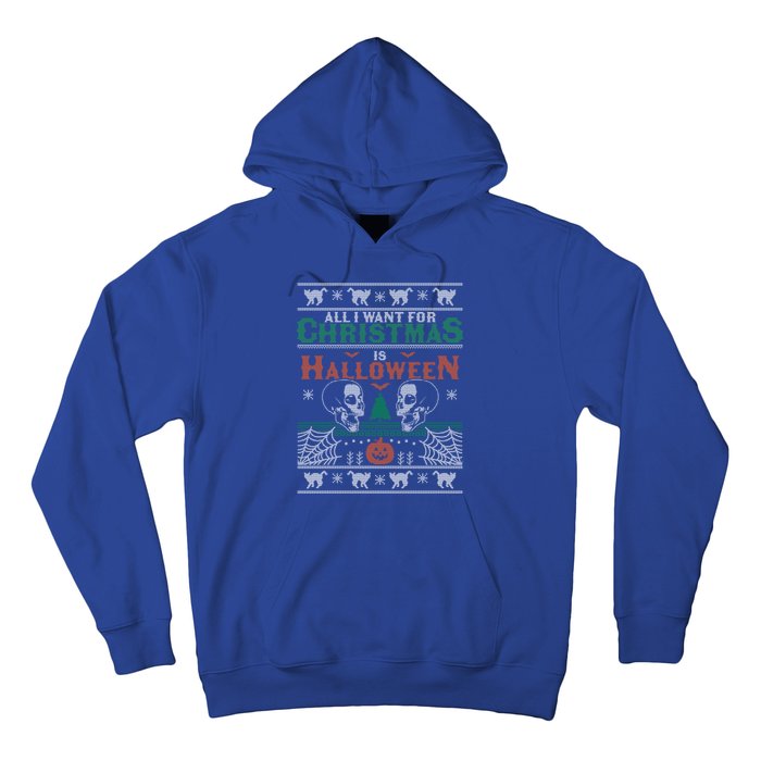 All I Want For Christmas Is Halloween Ugly Christmas Sweater Meaningful Gift Hoodie