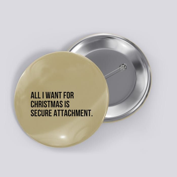 All I Want For Christmas Is Secure Attachment Holiday Button