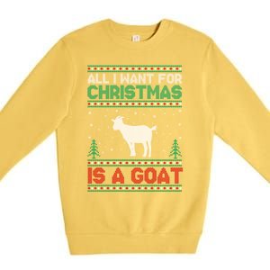 All I Want For Xmas Is A Goat Ugly Christmas Sweater Gift Premium Crewneck Sweatshirt