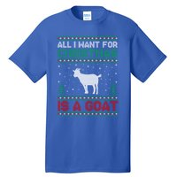 All I Want For Xmas Is A Goat Ugly Christmas Sweater Gift Tall T-Shirt