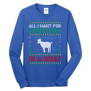 All I Want For Xmas Is A Goat Ugly Christmas Sweater Gift Tall Long Sleeve T-Shirt