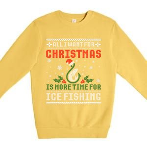 All I Want For Christmas More Ice Fishing Ugly Sweater Gift Premium Crewneck Sweatshirt